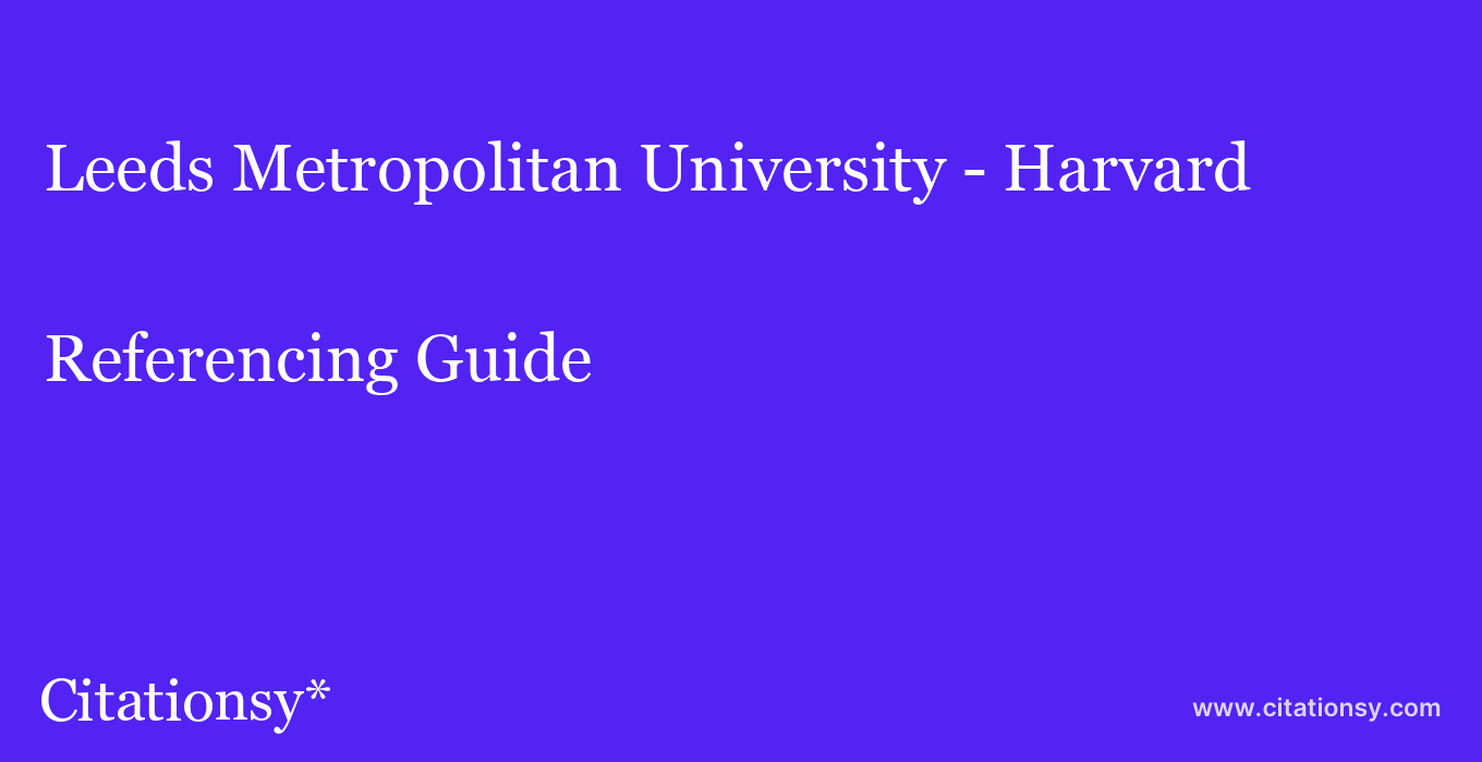 cite Leeds Metropolitan University - Harvard  — Referencing Guide